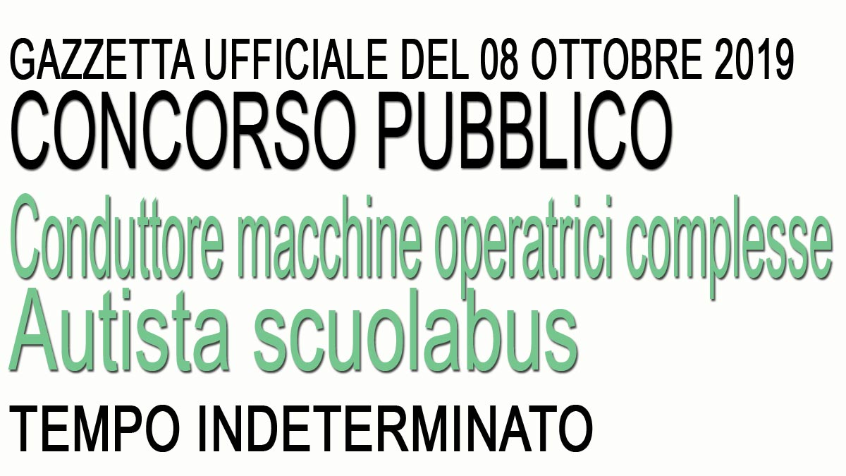 Concorso pubblico per Conduttore Macchine Operatrici Complesse Autista Scuolabus GU 80 del 08-10-2019