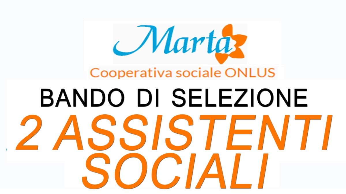 2 ASSISTENTI SOCIALI avviso di selezione Società Cooperativa Sociale Marta 