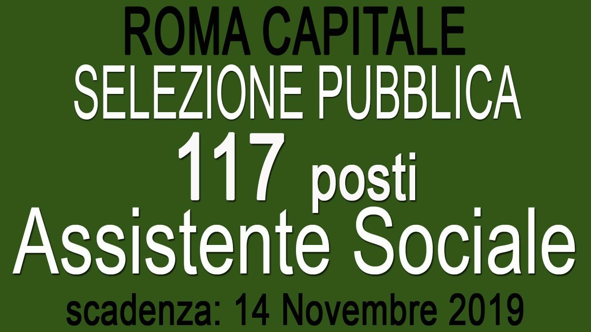 117 ASSISTENTI SOCIALI selezione pubblica ROMA CAPITALE GU 82 del 15-10-2019