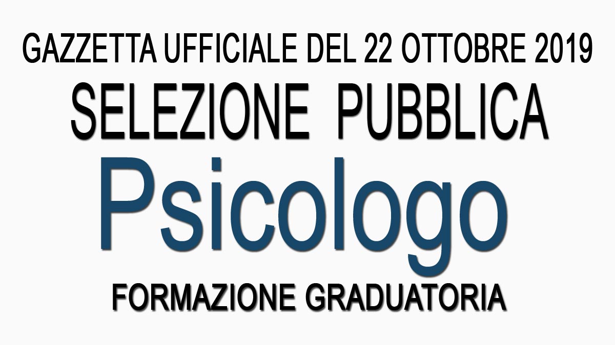 SELEZIONE PUBBLICA PER PSICOLOGO GU 84 del 22-10-2019