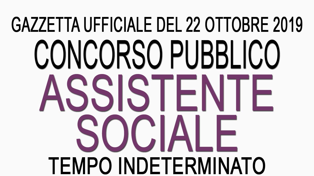 CONCORSO PUBBLICO PER ASSISTENTE SOCIALE GU 84 del 22-10-2019