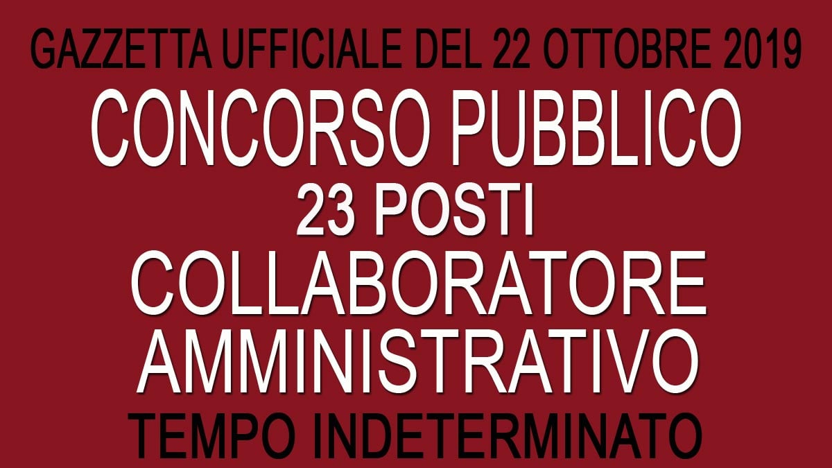 23 POSTI DI COLLABORATORE AMMINISTRATIVO PROFESSIONALE concorso pubblico GU 84 del 22-10-2019