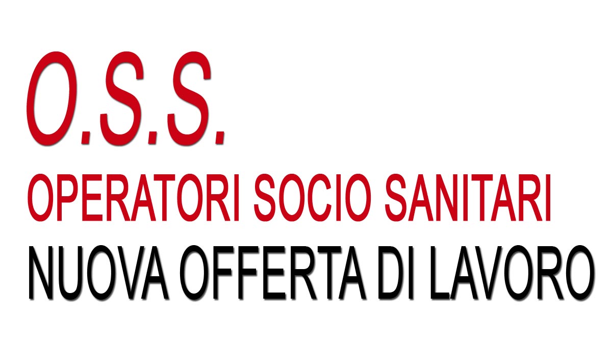 OPERATORI SOCIO SANITARI - OSS offerta di lavoro OTTOBRE 2019