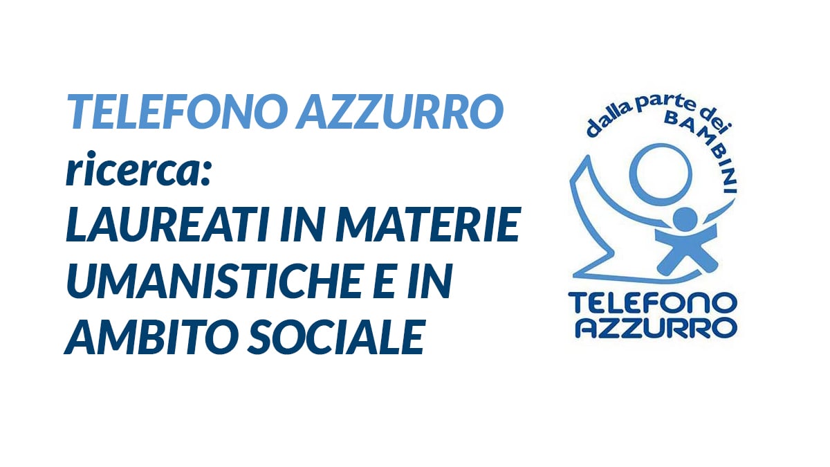 Laureati in materie umanistiche e in ambito sociale lavoro TELEFONO AZZURRO novembre 2019