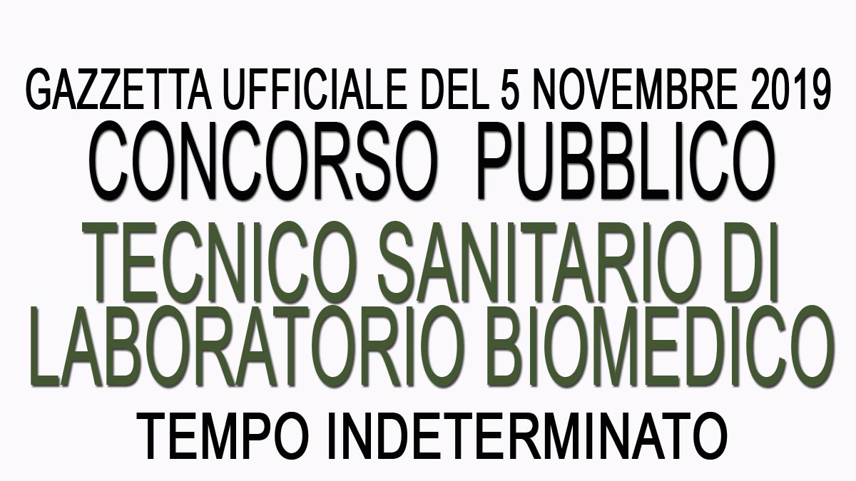 TECNICO SANITARIO DI LABORATORIO BIOMEDICO concorso pubblico GU 87 del 05-11-2019