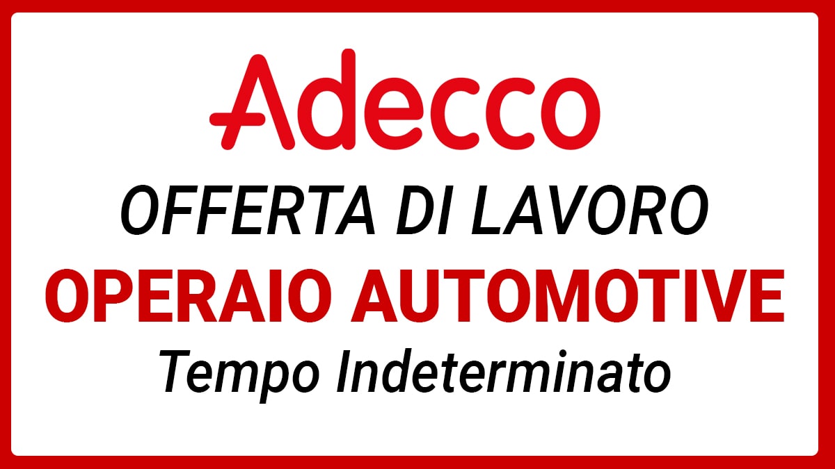 ADECCO ricerca Operai per nota azienda settore Automotive 