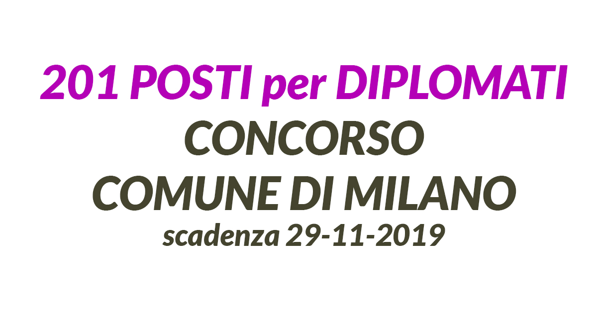 201 posti CONCORSO per DIPLOMATI COMUNE di MILANO 2019