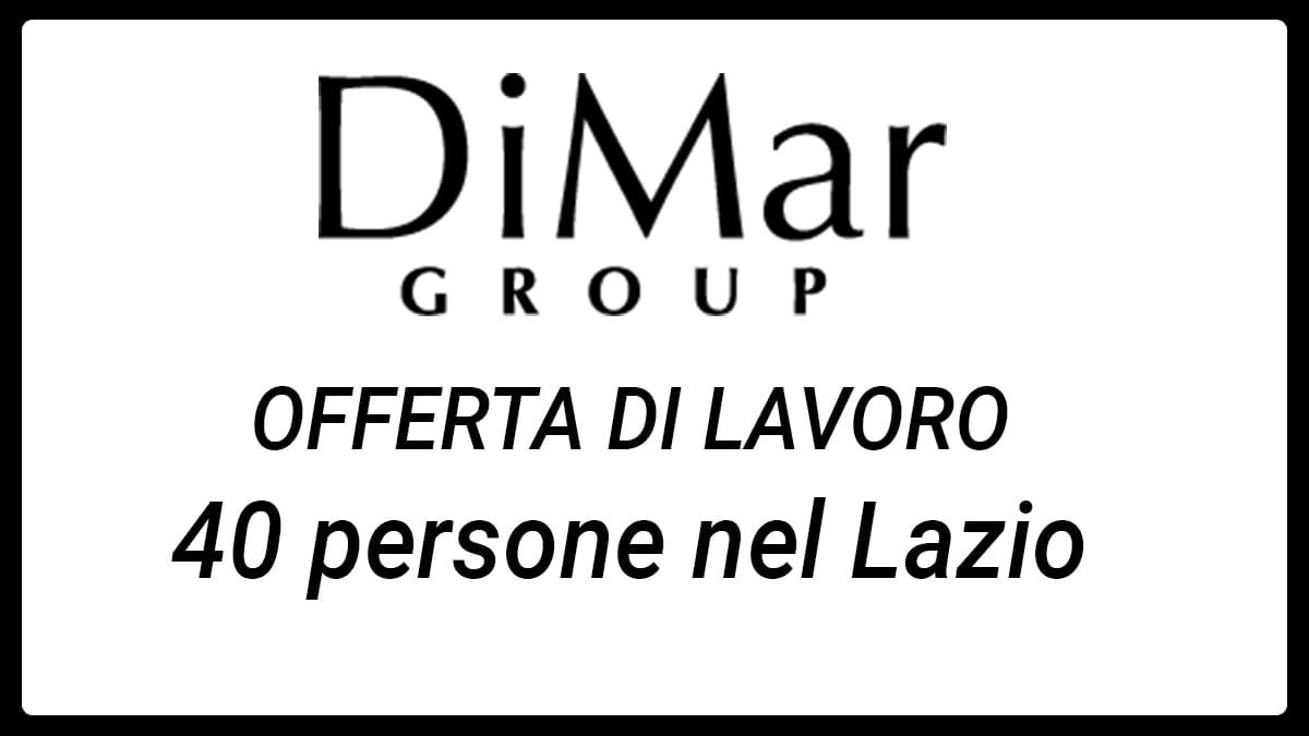 Dimar Group Spa assumerà oltre 40 persone nel Lazio