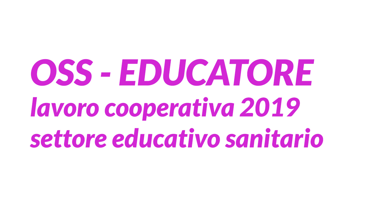 OSS EDUCATORE lavoro cooperativa 2019 settore educativo sanitario