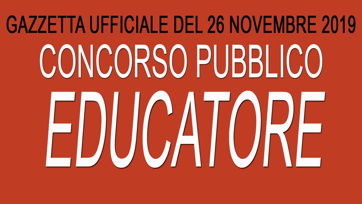 EDUCATORE concorso pubblico GU 93 del 26-11-2019