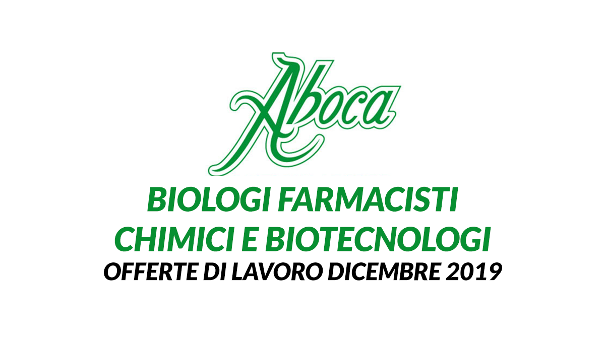 BIOLOGI FARMACISTI CHIMICI e BIOTECNOLOGI ABOCA lavora con noi DICEMBRE 2019