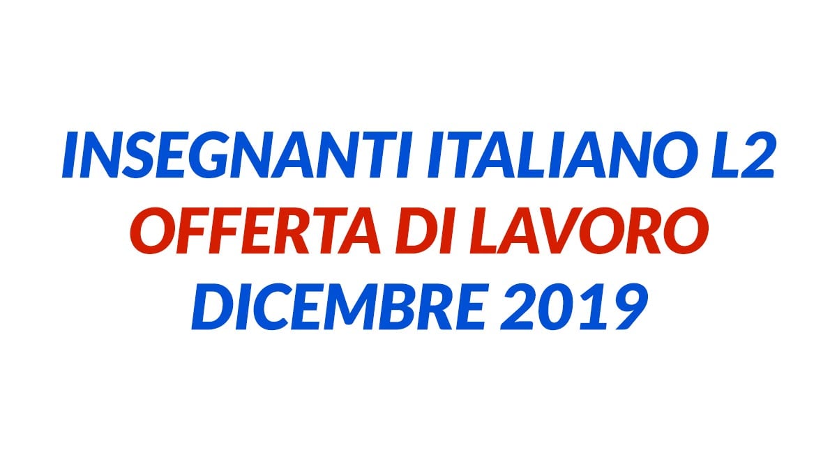 INSEGNANTI ITALIANO L2 offerta di lavoro DICEMBRE 2019 Ancona