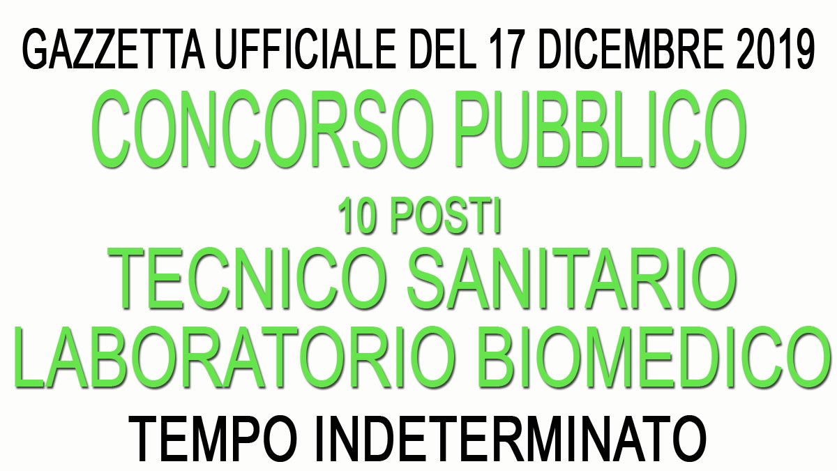 10 posti TECNICO SANITARIO DI LABORATORIO BIOMEDICO concorso pubblico GU 99 del 17-12-2019
