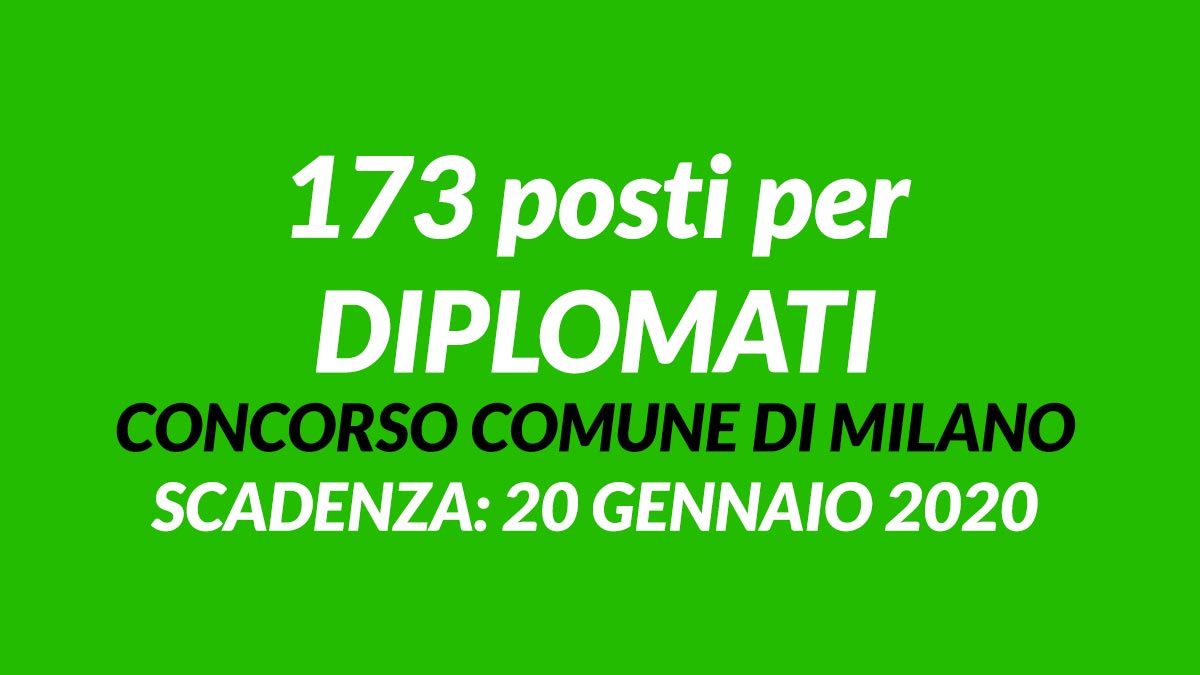 173 posti per DIPLOMATI concorso 2020 COMUNE DI MILANO