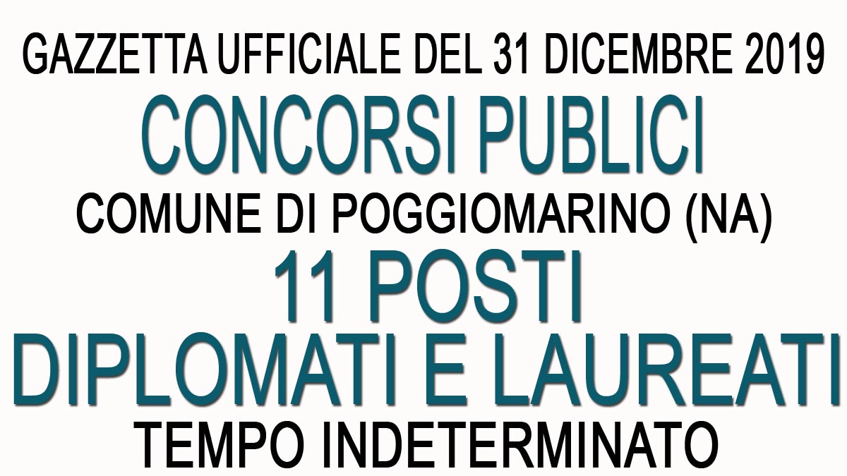 11 posti VARI PROFILI PROFESSIONALI comune di POGGIOMARINO GU 103 del 31-12-2019
