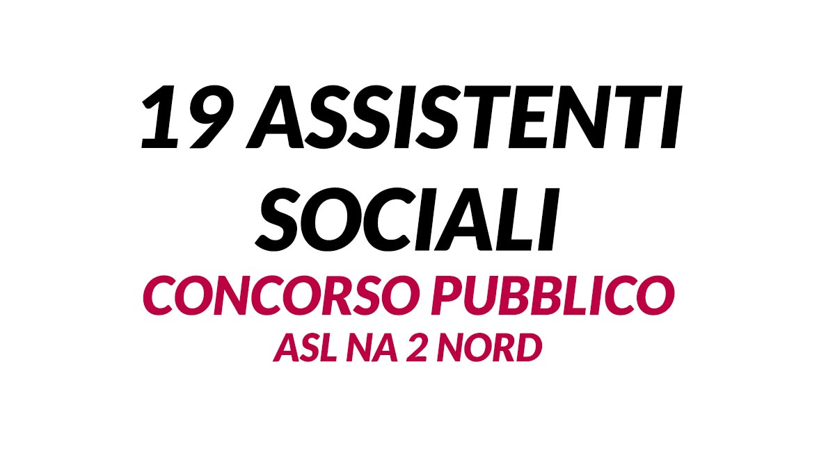 19 ASSISTENTI SOCIALI CONCORSO 2020 ASL NA 2 NORD