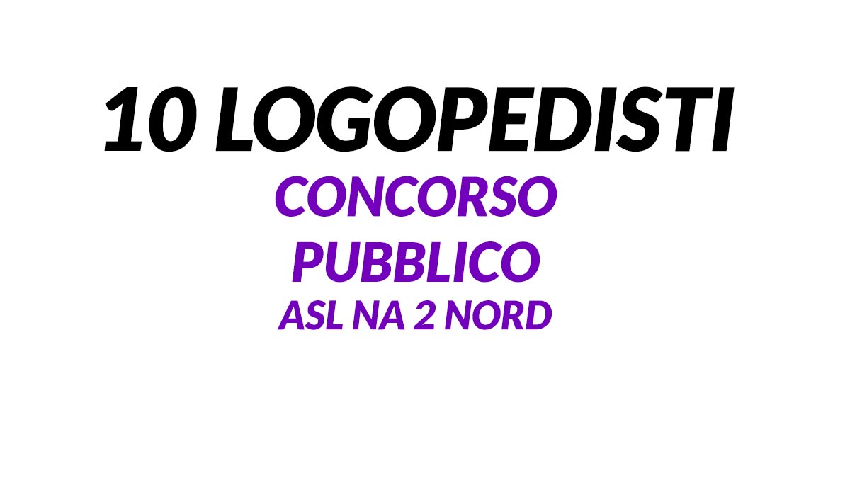 10 LOGOPEDISTI concorso pubblico 2020 ASL NA 2 NORD