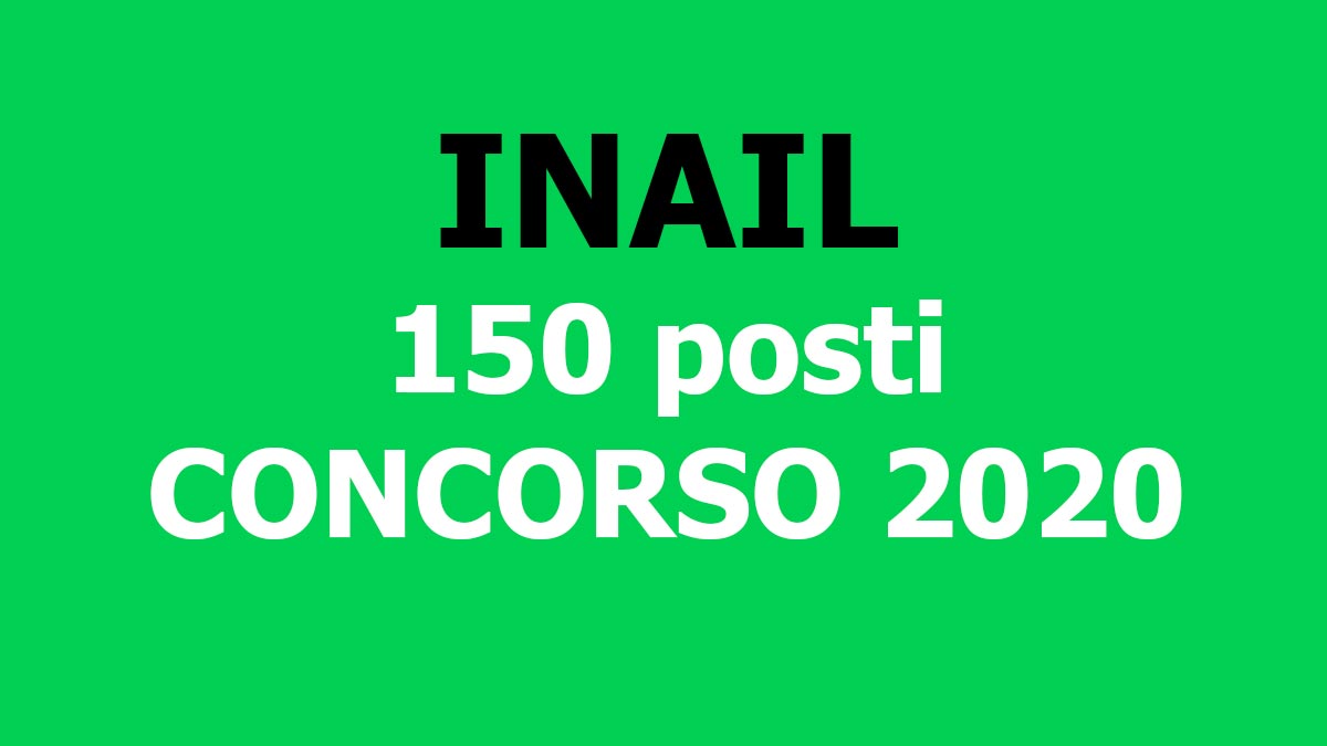 150 posti CONCORSO INAIL 2020