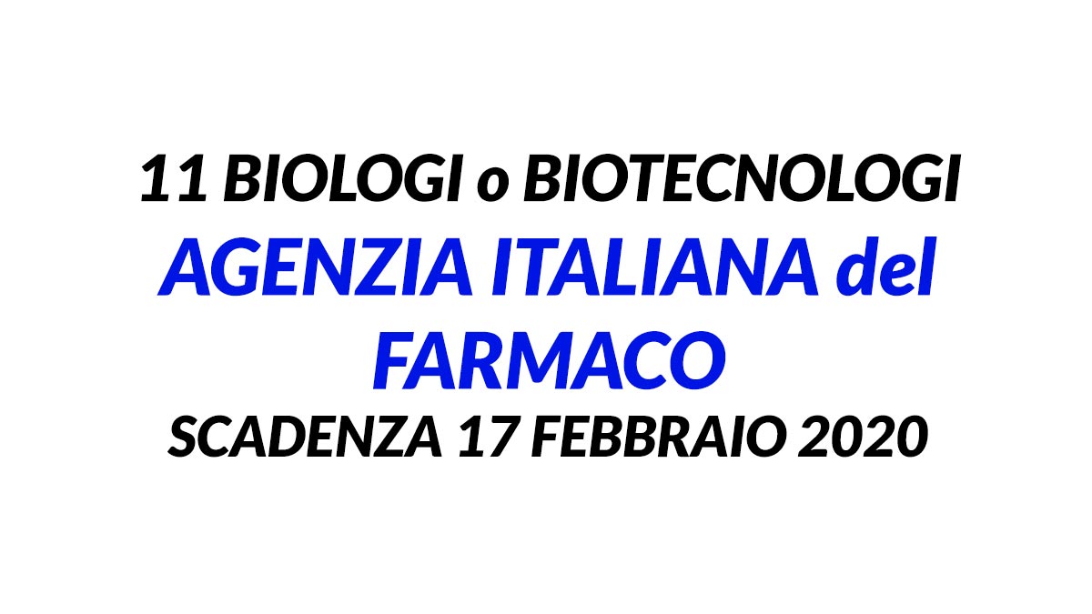 11 BIOLOGI o BIOTECNOLOGI CONCORSO 2020 AGENZIA ITALIANA del FARMACO