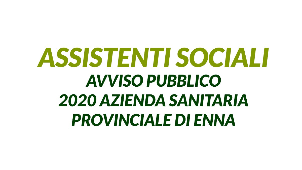 ASSISTENTI SOCIALI avviso pubblico 2020 AZIENDA SANITARIA PROVINCIALE DI ENNA
