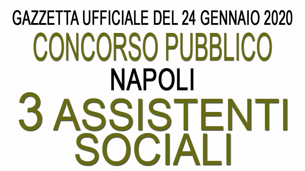3 ASSISTENTI SOCIALI concorso pubblico PROVINCIA DI NAPOLI GU n.7 del 24-01-2020