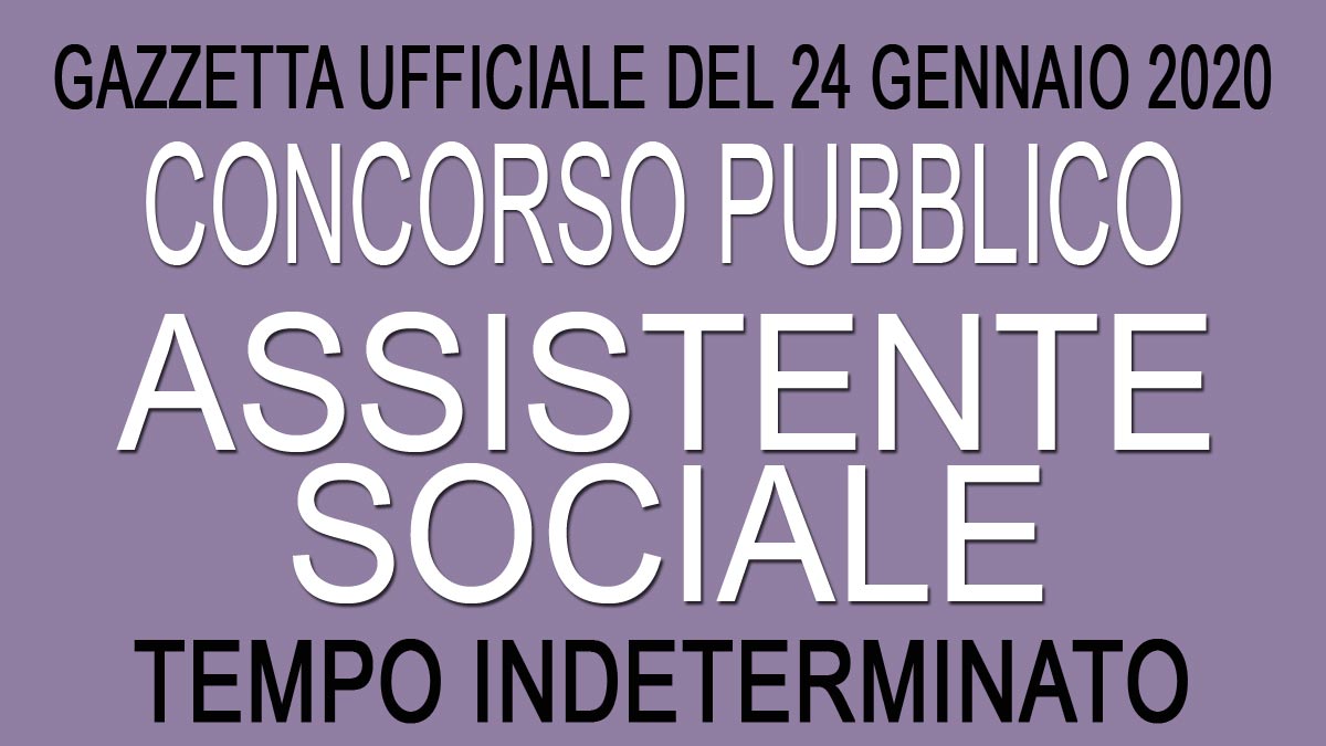 ASSISTENTE SOCIALE concorso pubblico A TEMPO INDETERMINATO GU n.7 del 24-01-2020