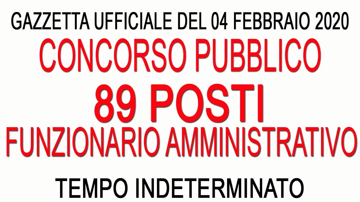 89 posti FUNZIONARIO AMMINISTRATIVO concorso pubblico GU n.10 del 04-02-2020
