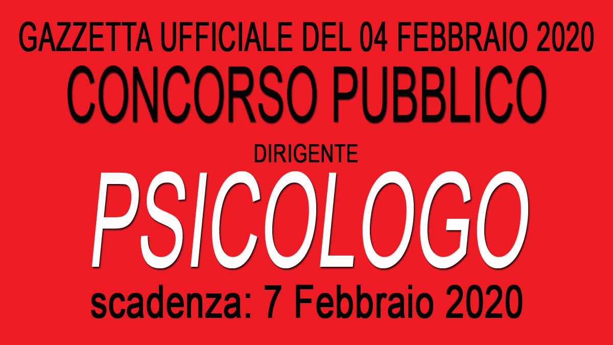PSICOLOGO DIRIGENTE concorso pubblico GU n.10 del 04-02-2020