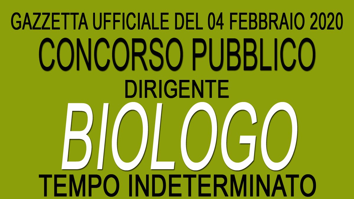 BIOLOGO DIRIGENTE concorso pubblico GU n.10 del 04-02-2020