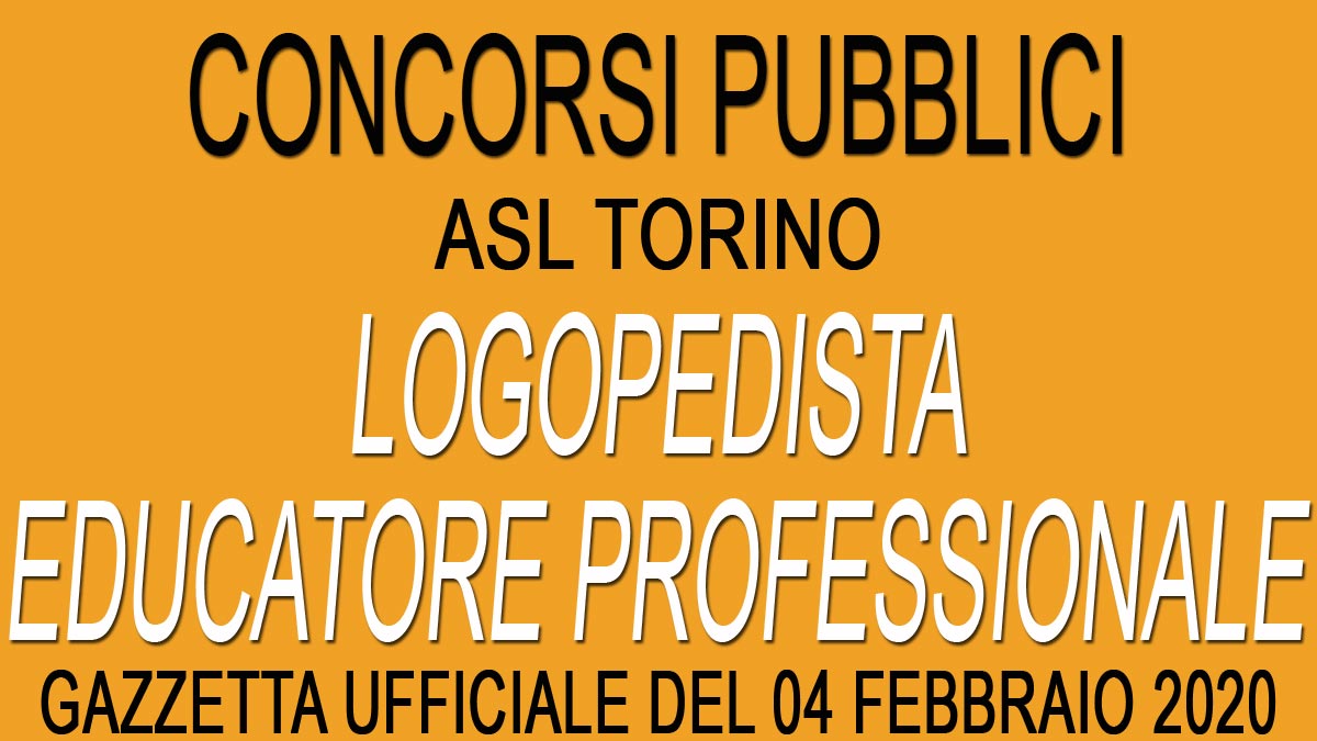 TORINO, concorsi pubblici per EDUCATORE PROFESSIONALE e LOGOPEDISTA