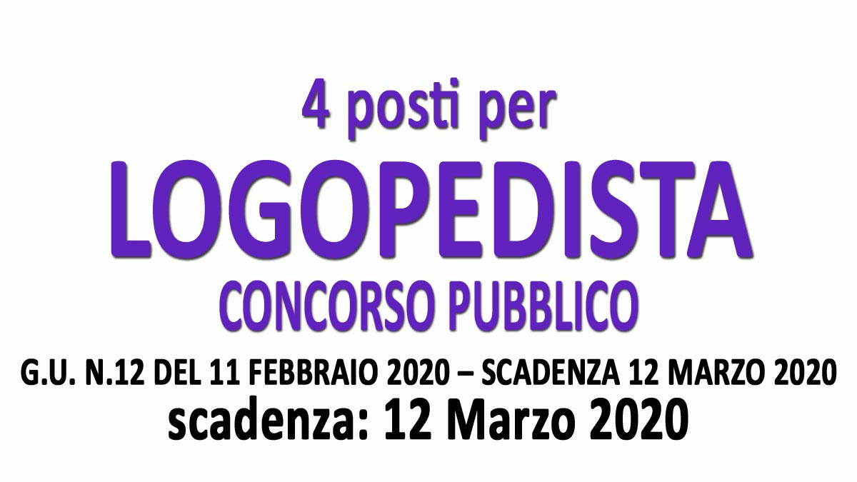 4 LOGOPEDISTI concorso pubblico GU n.12 del 11-02-2020