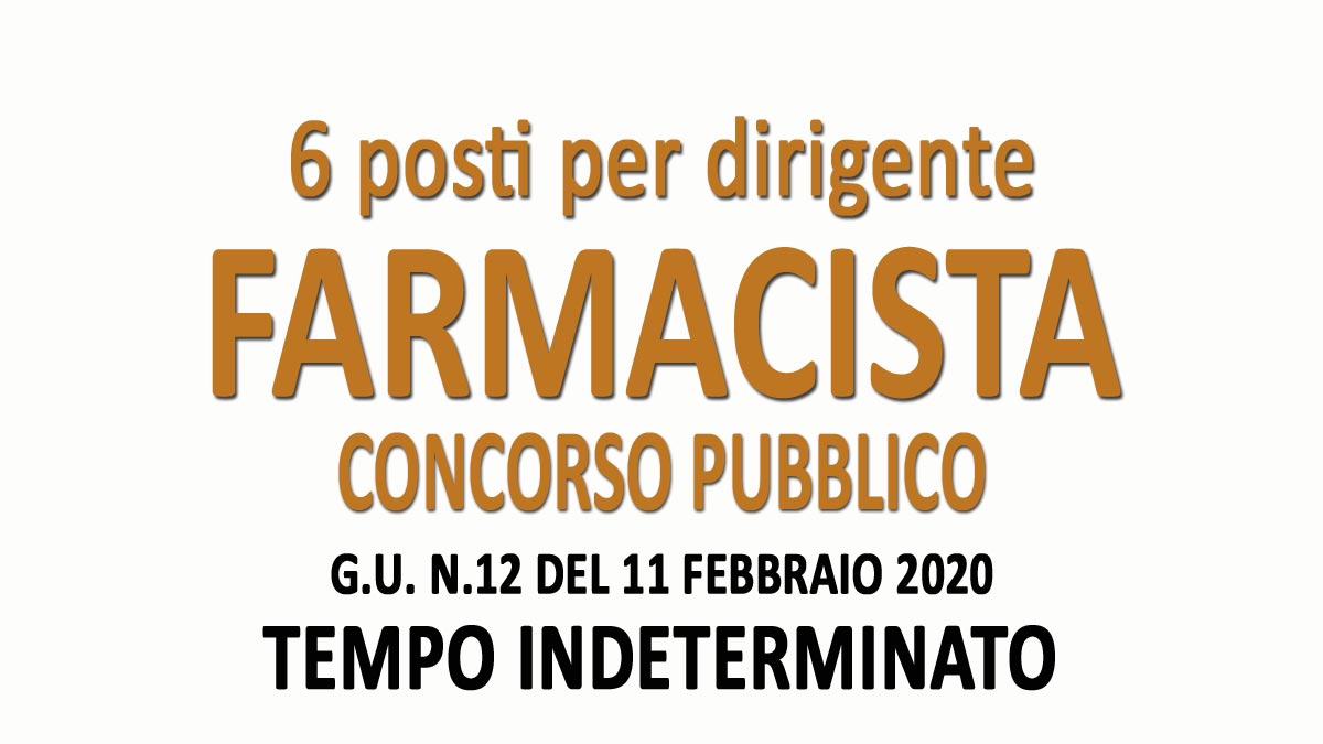 6 posti FARMACISTA DIRIGENTE concorso pubblico GU n.12 del 11-02-2020