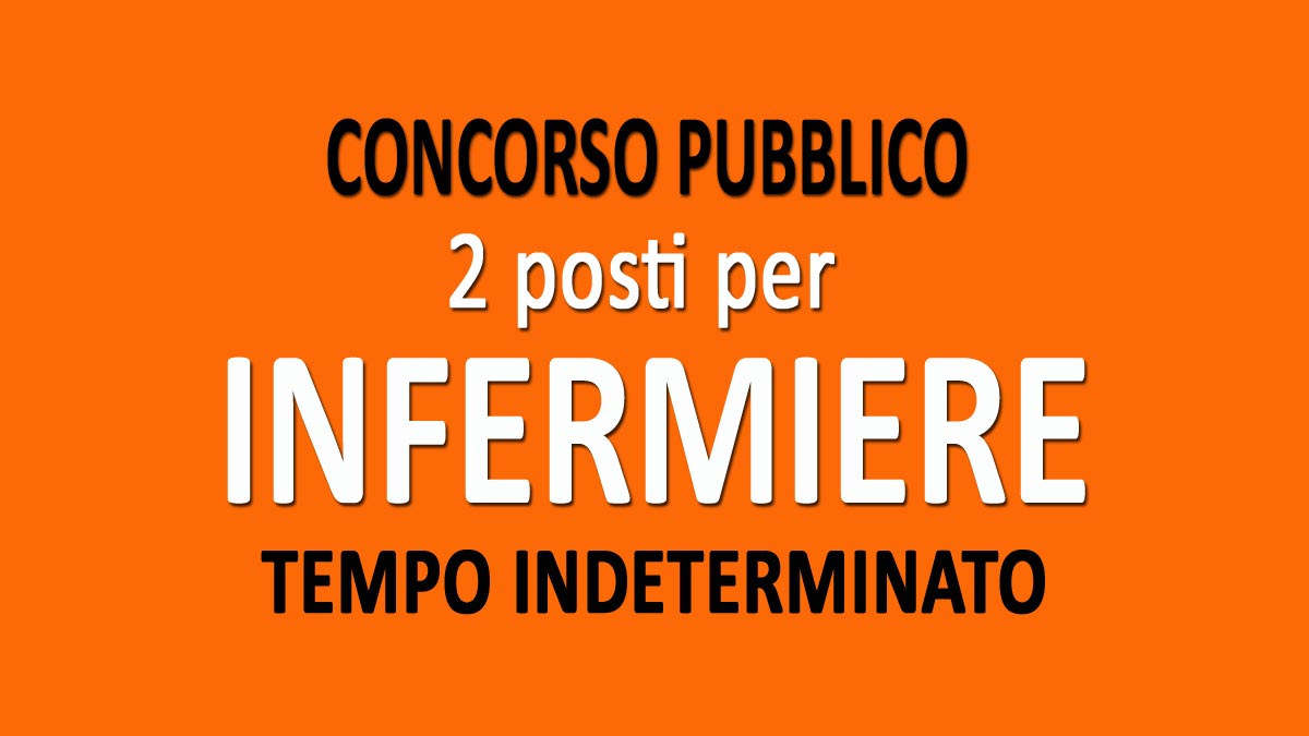 2 INFERMIERI concorso pubblico TEMPO INDETERMINATO GU n.14 del 18-02-2020