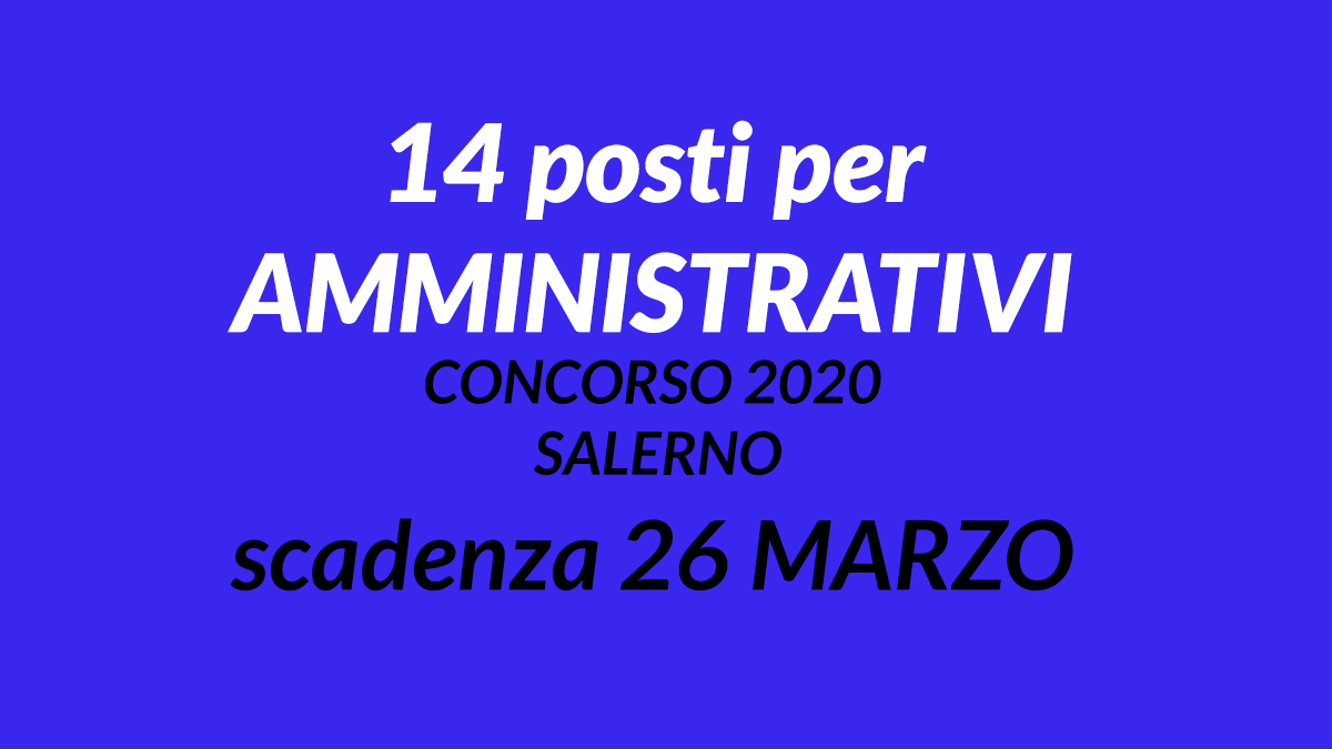 14 posti per AMMINISTRATIVI concorso 2020 Ruggi Salerno