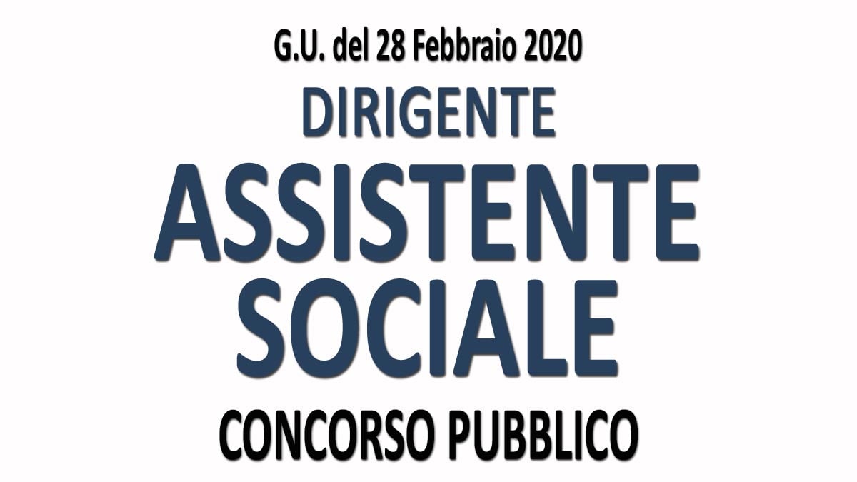 ASSISTENTE SOCIALE dirigente concorso pubblico GU n.17 del 28-02-2020