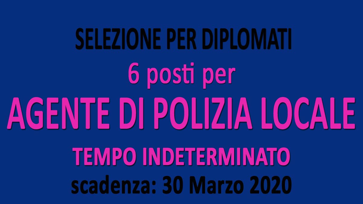 6 AGENTI DI POLIZIA LOCALE concorso pubblico GU n.17 del 28-02-2020