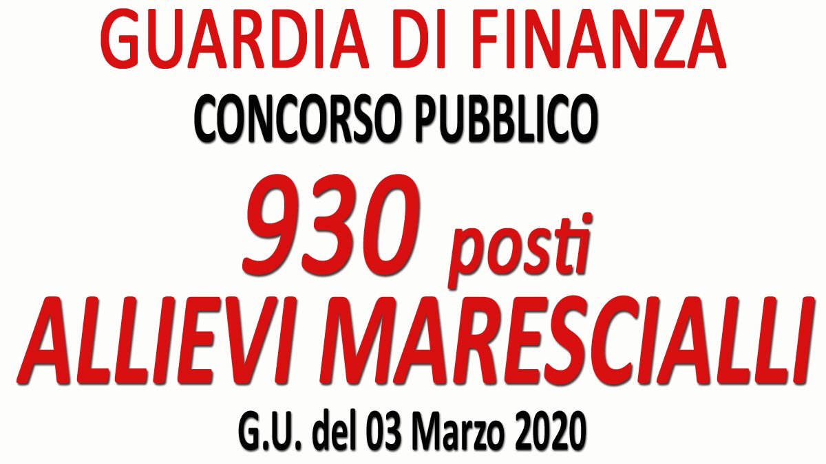 930 ALLIEVI MARESCIALLI GUARDIA DI FINANZA concorso pubblico GU n.18 del 03-03-2020