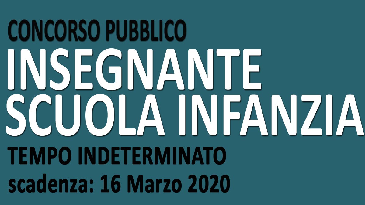 INSEGNANTE SCUOLA INFANZIA a TEMPO INDETERMINATO concorso pubblico GU n.18 del 03-03-2020