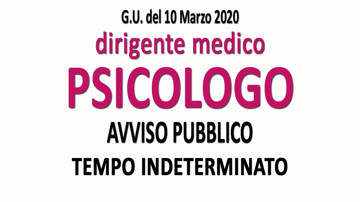 PSICOLOGO MEDICO DIRIGENTE avviso pubblico GU n.20 del 10-03-2020