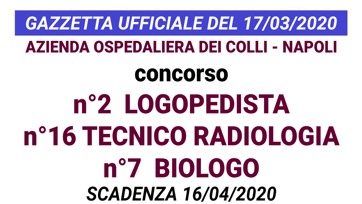 Concorso per 2 posti Logopedista, 16 posti Tecnico Radiologo, 7 posti Biologo - Ospedale dei Colli Napoli