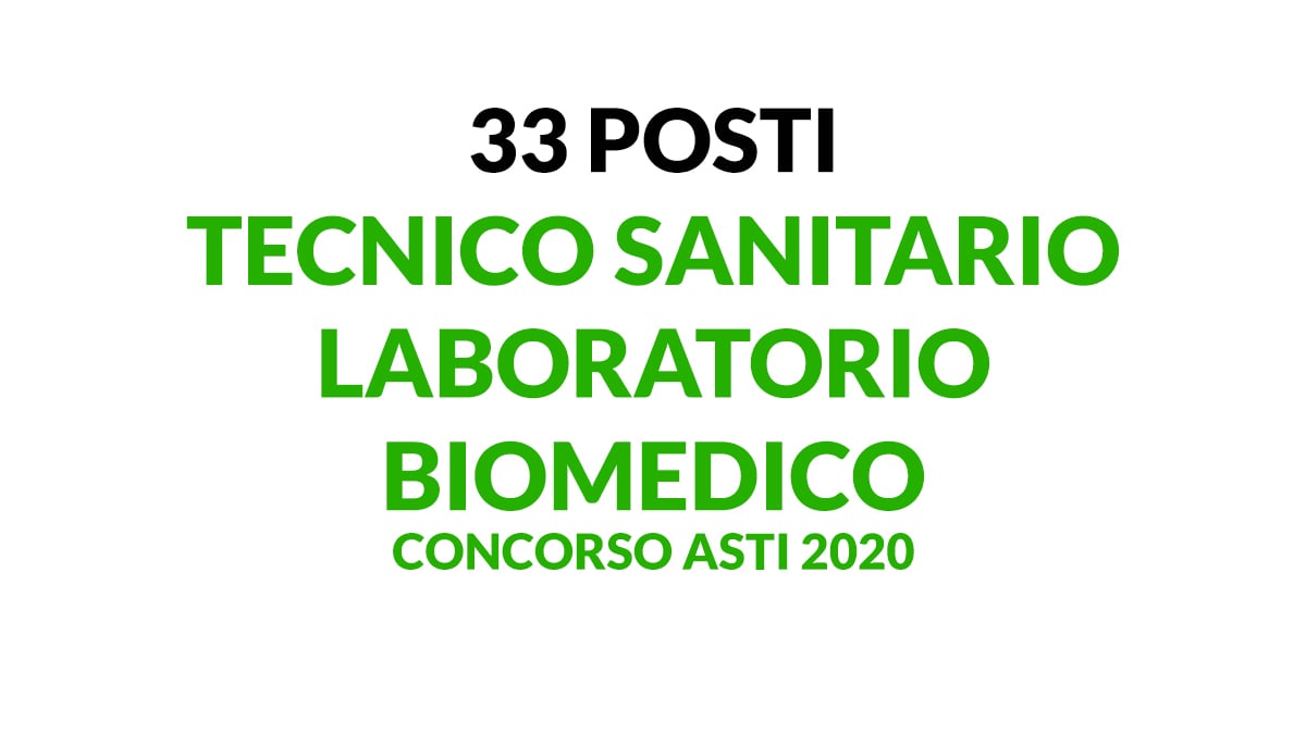 33 POSTI TECNICO SANITARIO LABORATORIO BIOMEDICO CONCORSO ASTI 2020