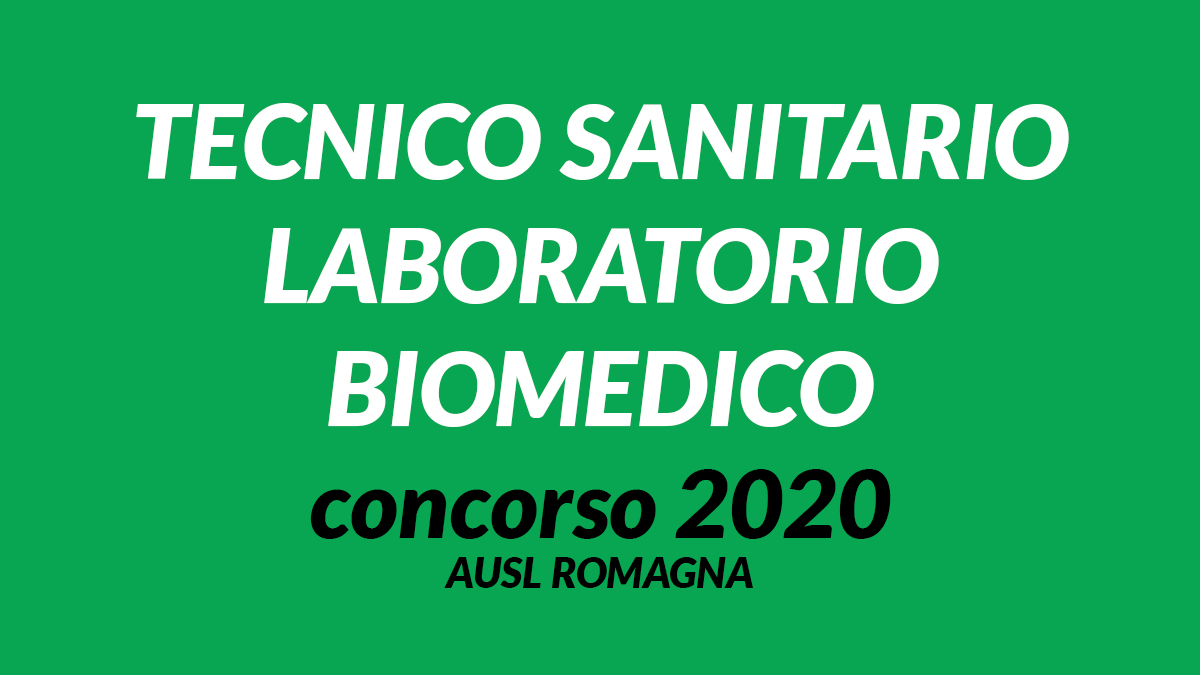 TECNICO SANITARIO LABORATORIO BIOMEDICO concorso 2020 AUSL ROMAGNA