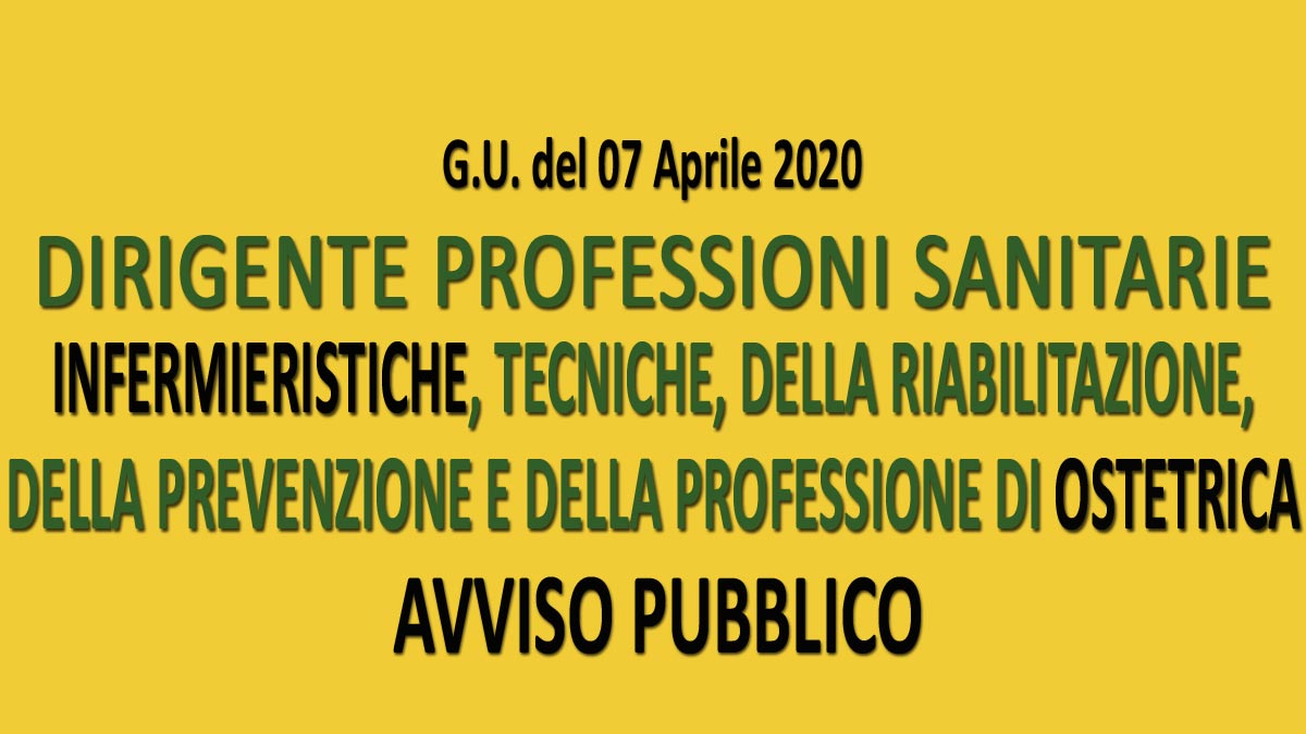 DIRIGENTE professioni sanitarie INFERMIERISTICHE e OSTETRICA avviso pubblico GU n.28 del 07-04-2020