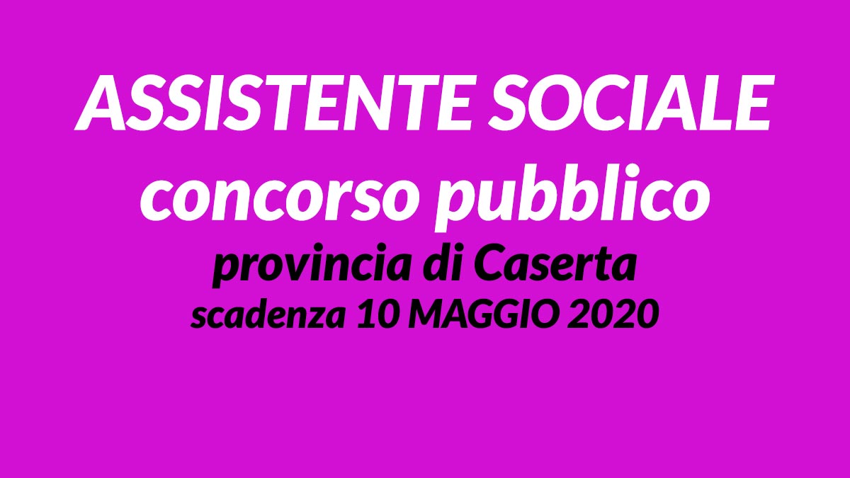 ASSISTENTE SOCIALE CONCORSO 2020 provincia CASERTA