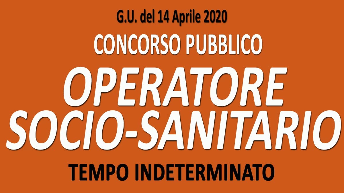 OPERATORE SOCIO SANITARIO concorso pubblico GU n.30 del 14-04-2020