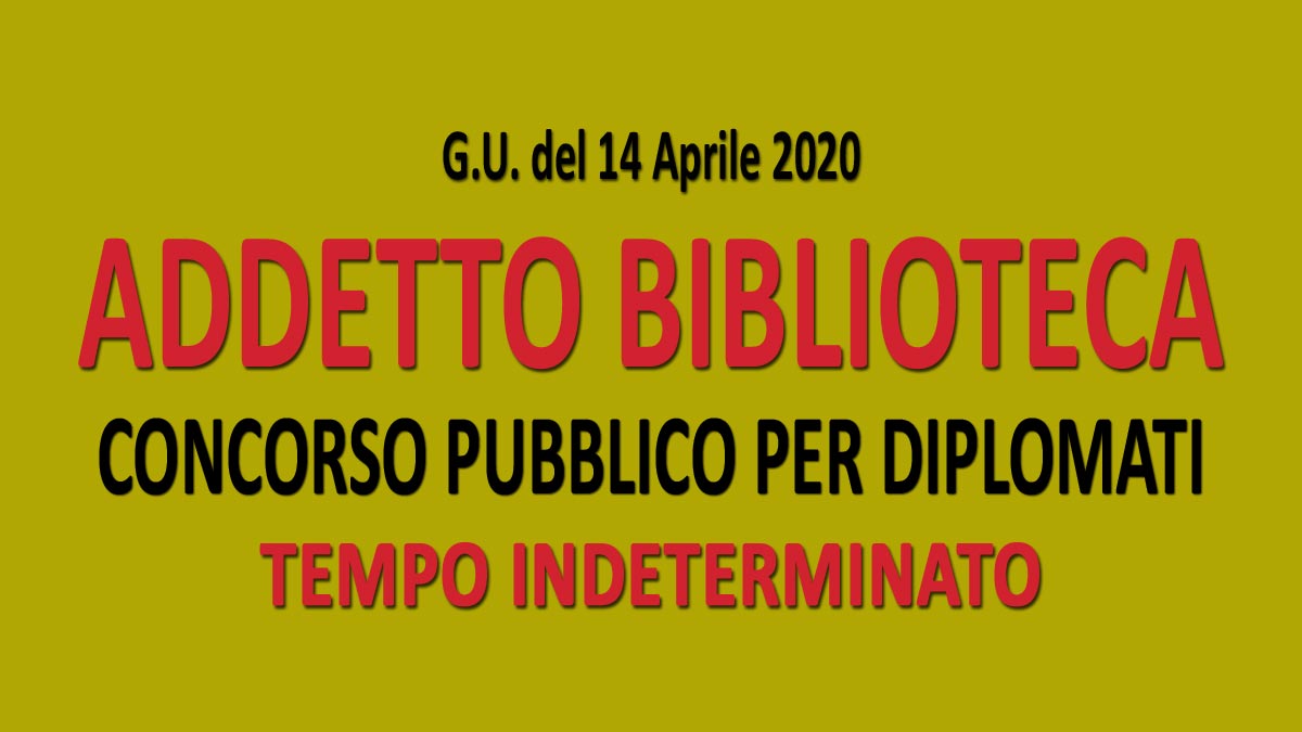 ADDETTO ALLA BIBLIOTECA concorso pubblico GU n.30 del 14-04-2020