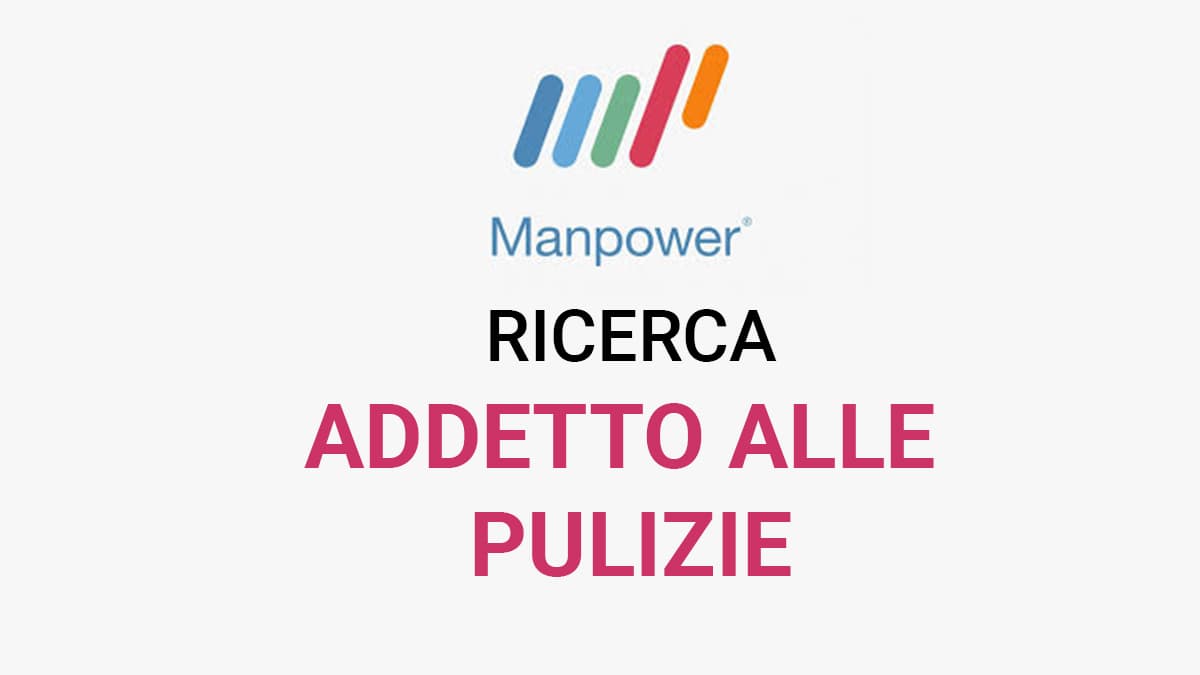 Manpower Italia agenzia per il lavoro ricerca Addetti/e alle Pulizie