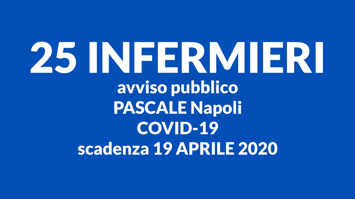 25 INFERMIERI avviso pubblico PASCALE Napoli COVID-19