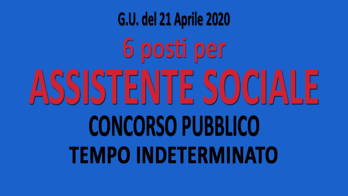 6 ASSISTENTI SOCIALI concorso pubblico GU n.32 del 21-04-2020