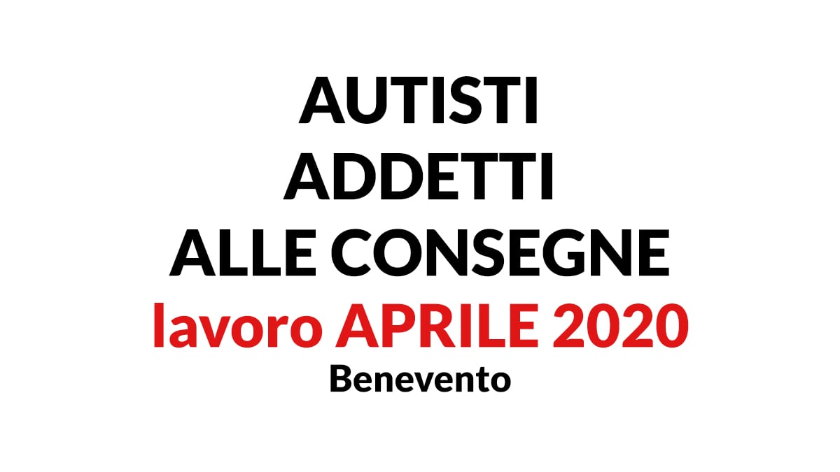 AUTISTI ADDETTI ALLE CONSEGNE lavoro APRILE 2020 Benevento